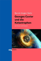 Georges Cuvier und die Katastrophen - Bernd-J&uuml;rgen Seitz