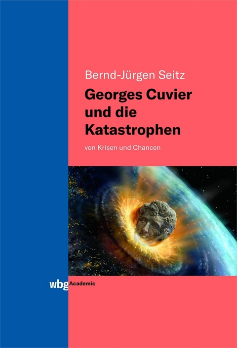 Georges Cuvier und die Katastrophen - Bernd-J&uuml;rgen Seitz