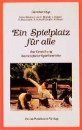 Ein Spielplatz f&uuml;r alle - G&uuml;nther Opp, Christl Brandl, Lothar K&ouml;ppel, Ralf Rieger, Erika Rossmann, Evi Schliessl-Pfeiffer