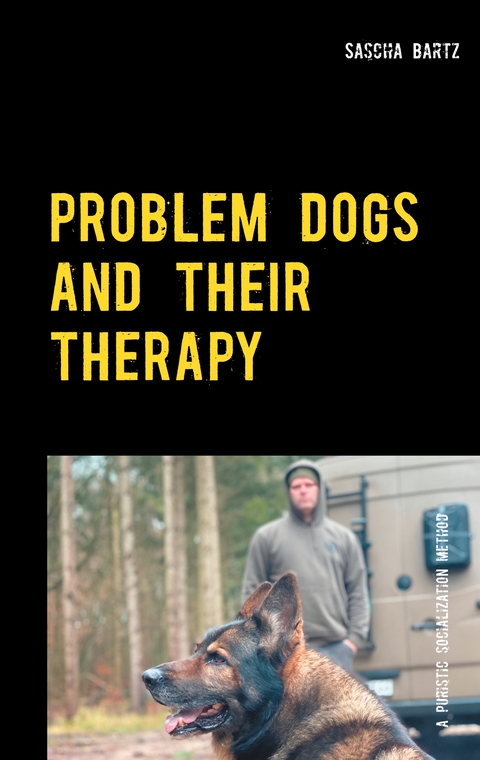 Problem Dogs and Their Therapy - Sascha Bartz