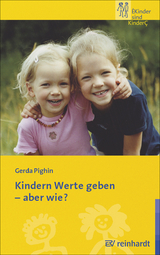 Kindern Werte geben - aber wie? - Gerda Pighin