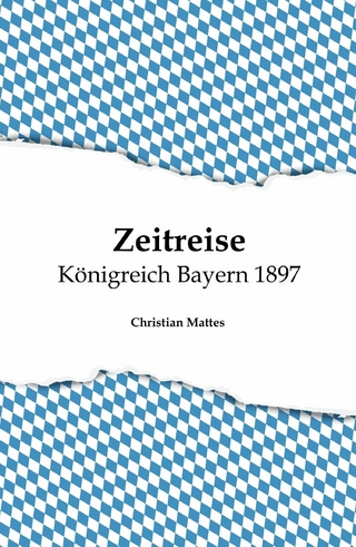 Zeitreise - Königreich Bayern 1897