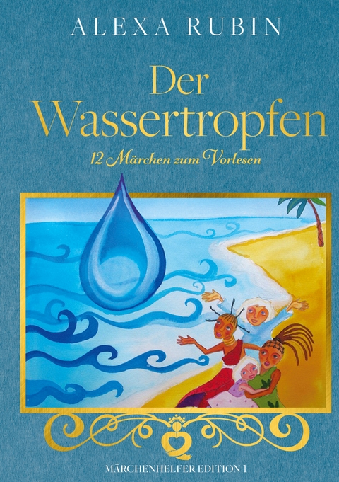 M&auml;rchenhelfer Edition: Der Wassertropfen - Alexa Rubin