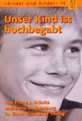 Unser Kind ist hochbegabt - Franz J M&ouml;nks, Irene H Ypenburg