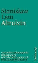Altruizin und andere kybernetische Begl&uuml;ckungen - Stanisław Lem