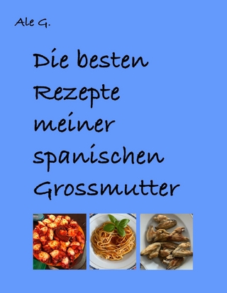 Die besten Gerichte meiner spanischen Grossmutter