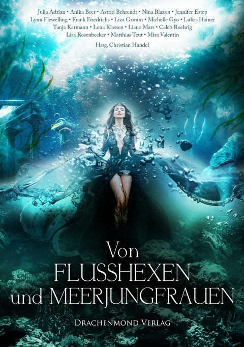 Von Flusshexen und Meerjungfrauen - Astrid Behrendt, Julia Adrian, Anika Beer, Nina Blazon, Jennifer Estep, Lynn Flewelling, Frank Friedrichs, Lisa Grimm, Michelle Gyo, Tanja Karmann, Lukas Hainer, Lena Klassen, Liane Mars, Caleb Roehrig, Lisa Rosenbecker, Matthias Teut, Mira Valentin