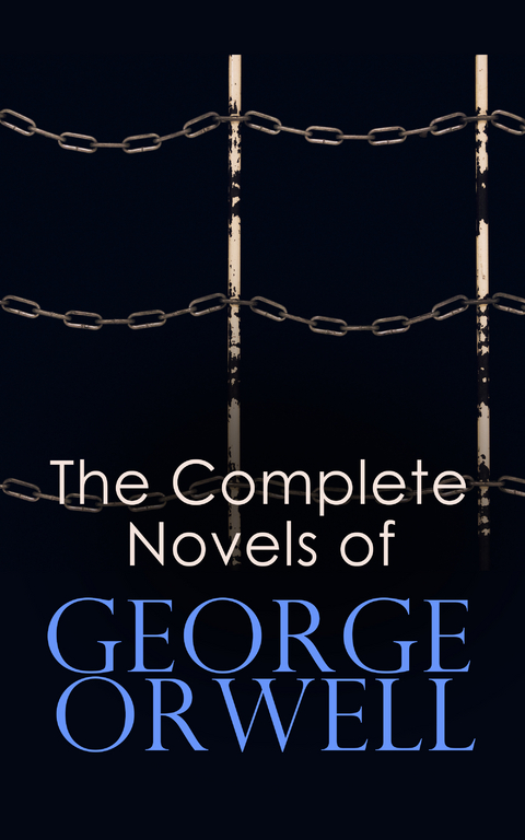 The Complete Novels of George Orwell - George Orwell
