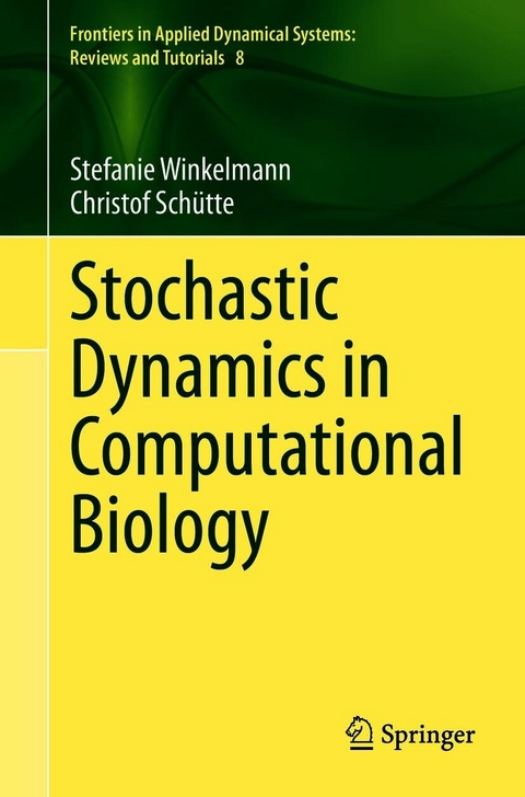 Stochastic Dynamics in Computational Biology - Stefanie Winkelmann, Christof Schütte