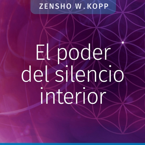 El poder del silencio interior -  Zensho W. Kopp