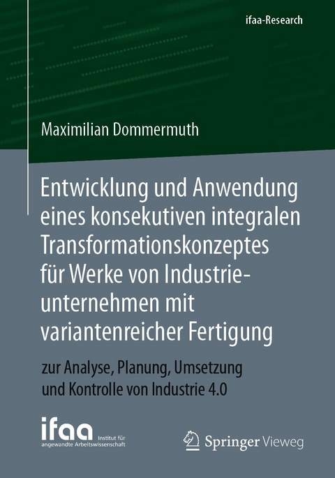Entwicklung und Anwendung eines konsekutiven integralen Transformationskonzeptes f&uuml;r Werke von Industrieunternehmen mit variantenreicher Fertigung - Maximilian Dommermuth
