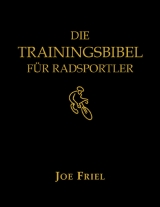 Die Trainingsbibel f&uuml;r Radsportler - Joe Friel