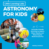 Little Learning Labs: Astronomy for Kids, abridged edition - Michelle Nichols