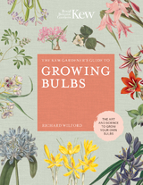 The Kew Gardener's Guide to Growing Bulbs - Richard Wilford