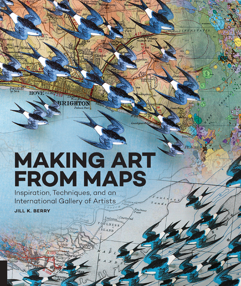 Making Art From Maps - Jill K. Berry
