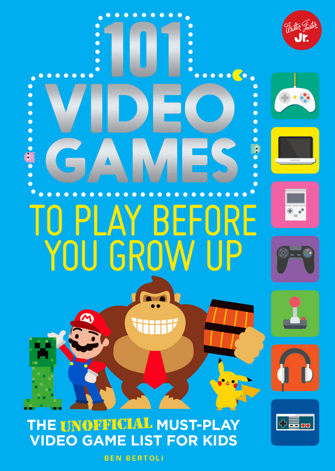 101 Video Games to Play Before You Grow Up - Ben Bertoli