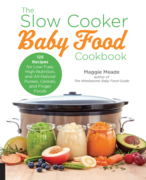 The Slow Cooker Baby Food Cookbook - Maggie Meade