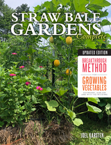 Straw Bale Gardens Complete, Updated Edition - Joel Karsten