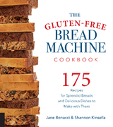 The Gluten-Free Bread Machine Cookbook - Jane Bonacci, Shannon Kinsella