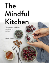 The Mindful Kitchen - Heather Thomas
