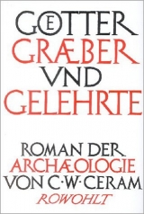 G&ouml;tter, Gr&auml;ber und Gelehrte - C. W. Ceram