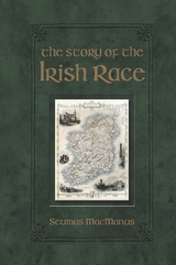 Story of the Irish Race -  Seumas MacManus