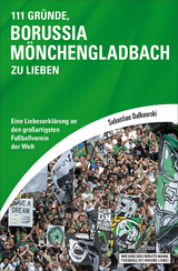 111 Gr&uuml;nde, Borussia M&ouml;nchengladbach zu lieben - Sebastian Dalkowski