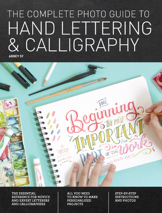 The Complete Photo Guide to Hand Lettering and Calligraphy