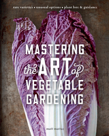 Mastering the Art of Vegetable Gardening - Matt Mattus