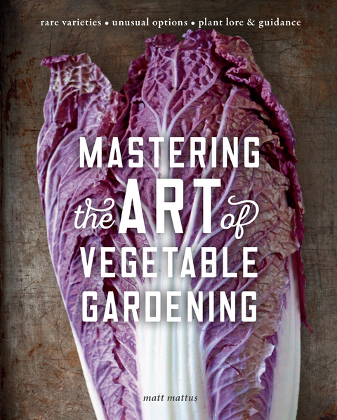 Mastering the Art of Vegetable Gardening - Matt Mattus