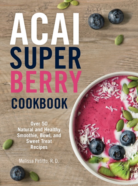 Acai Super Berry Cookbook - Melissa Petitto