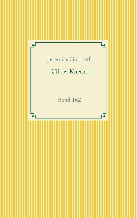 Wie Uli der Knecht glücklich wird - Jeremias Gotthelf