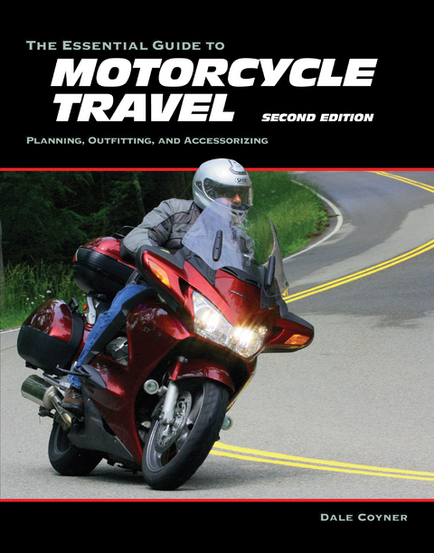 The Essential Guide to Motorcycle Travel, 2nd Edition - Dale Coyner