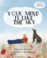 Your Mind is Like the Sky -  Bronwen Ballard