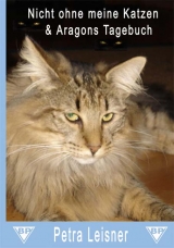 Nicht ohne meine Katzen & Aragons Tagebuch - Petra Leisner