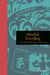 Mindful Travelling - Sarah Samuel