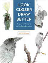 Look Closer, Draw Better - Kateri Ewing