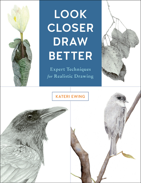 Look Closer, Draw Better - Kateri Ewing