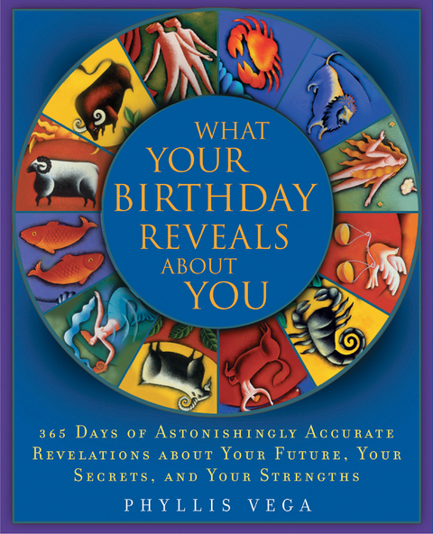 What Your Birthday Reveals About You -  Phyllis Vega