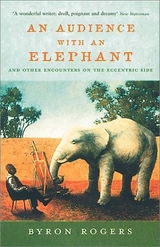 Audience with an Elephant -  Byron Rogers