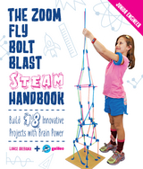 The Zoom, Fly, Bolt, Blast STEAM Handbook - Lance Akiyama