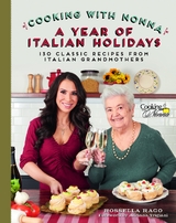 Cooking with Nonna: A Year of Italian Holidays - Rossella Rago