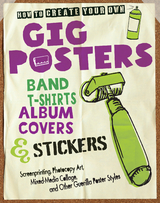 How to Create Your Own Gig Posters, Band T-Shirts, Album Covers, & Stickers - Ruthann Godollei
