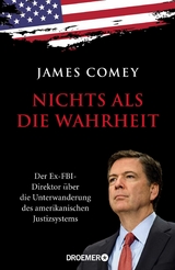 Nichts als die Wahrheit - James Comey