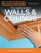Black & Decker The Complete Guide to Walls & Ceilings -  Editors of Cool Springs Press