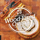 25 Essentials: Techniques for Wood-Fired Ovens -  A. Cort Sinnes