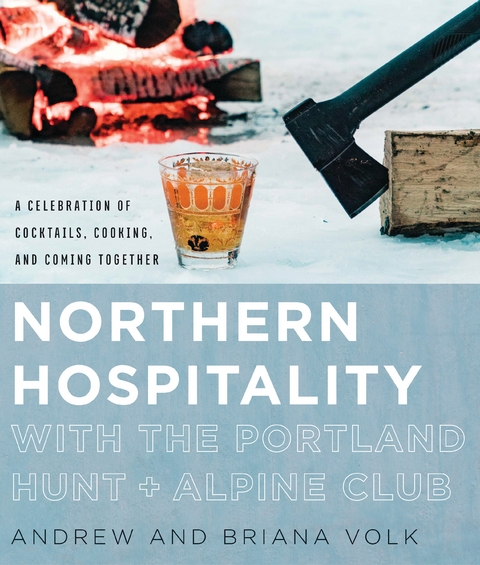 Northern Hospitality with The Portland Hunt + Alpine Club -  Andrew Volk,  Briana Volk