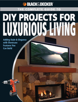 Black & Decker The Complete Guide to DIY Projects for Luxurious Living - Jerri Farris