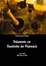 Dokumente zur Geschichte der Pharmazie - Friedrich A. Fl&uuml;ckiger