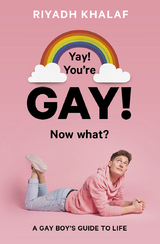 Yay! You're Gay! Now What? - Riyadh Khalaf